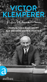 Warum soll man nicht auf bessere Zeiten hoffen - Victor Klemperer