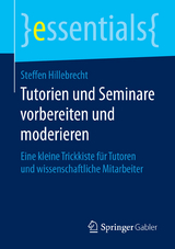 Tutorien und Seminare vorbereiten und moderieren - Steffen Hillebrecht