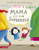 Meine Mama ist ein Superheld - Katharina Grossmann-Hensel