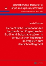 Der rechtliche Rahmen für den bergbaulichen Zugang zu den Erdöl- und Erdgaslagerstätten in der Russischen Föderation im Vergleich zum deutschen Bergrecht - Maria Zaykova