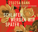 Schlafen werden wir später - Zsuzsa Bank