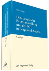 Die europäische Patentanmeldung und der PCT in Frage und Antwort - Weiss, Gérard; Ungler, Wilhelm