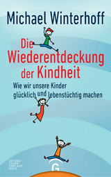 Die Wiederentdeckung der Kindheit - Michael Winterhoff