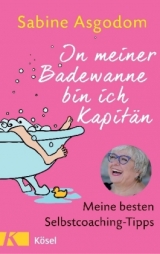 In meiner Badewanne bin ich Kapitän - Sabine Asgodom