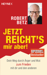 Jetzt reicht's mir aber! - Robert Betz