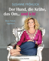 Der Hund, die Krähe, das Om... und ich! - Susanne Fröhlich