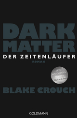 Dark Matter. Der Zeitenläufer - Blake Crouch