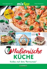 mixtipp Italienische Küche: Kochen mit dem Thermomix - Sylvia Lühert