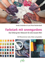 Farbstark mit sevengardens - Irmela Erckenbrecht, Peter Reichenbach