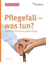 Pflegefall - was tun? - Frey, Carina