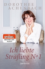 Ich liebte Sträfling N° 1 - Dorothee Achenbach