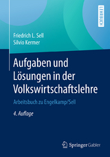 Aufgaben und Lösungen in der Volkswirtschaftslehre - Sell, Friedrich L.; Kermer, Silvio