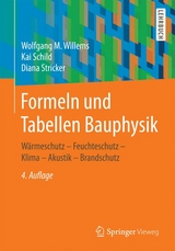 Formeln und Tabellen Bauphysik - Wolfgang M Willems, Kai Schild, Diana Stricker