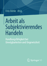 Arbeit als Subjektivierendes Handeln - 