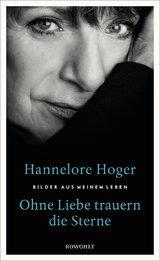 Ohne Liebe trauern die Sterne - Hannelore Hoger