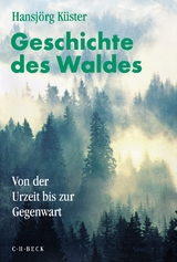 Geschichte des Waldes - Küster, Hansjörg