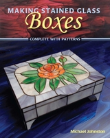 Making Stained Glass Boxes -  Michael Johnston