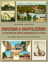 Knauthain & Knautkleeberg mit Hartmannsdorf, Rehbach, Knautnaundorf und Cospuden. Der Leipziger Südwesten auf alten Ansichtskarten - Thomas Nabert, Jürgen Winter