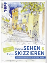 Richtig Sehen & locker Skizzieren - Eckard Funck