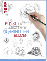 Die Kunst des Zeichnens 15 Minuten - Blumen -  Frechverlag