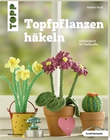 Topfpflanzen häkeln (kreativ.kompakt) - Stefanie Brych