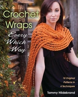 Crochet Wraps Every Which Way -  Tammy Hildebrand