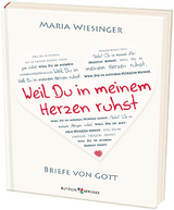 Weil Du in meinem Herzen ruhst - Maria Wiesinger