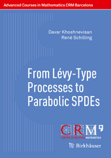 From Lévy-Type Processes to Parabolic SPDEs - Davar Khoshnevisan, René Schilling