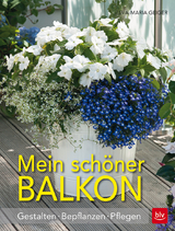 Mein schöner Balkon - Geiger, Eva-Maria