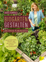 Biogärten gestalten - Doris Kampas