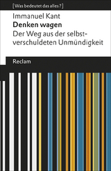 Denken wagen. Der Weg aus der selbstverschuldeten Unmündigkeit. [Was bedeutet das alles?] - Immanuel Kant