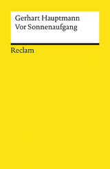 Vor Sonnenaufgang. Soziales Drama. Textausgabe mit Anmerkungen/Worterklärungen, Literaturhinweisen und Nachwort - Gerhart Hauptmann