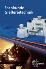 Fachkunde Gießereitechnik - Buck, Volkmar; Ludwig, Johann; Polzin, Hartmut; Pröm, Manfred; Rödter, Hans; Roller, Rolf; Schlotterbeck, Martin; Trauzeddel, Dietmar; Wintgens, Rudolf