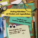 Making-Aktivitäten mit Kindern und Jugendlichen - 