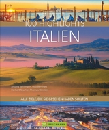 100 Highlights Italien - Hans Günther Meurer, Dagmar Kluthe, Julia Lorenzer, Fabian Marcher, Julia Landgrebe, Nana Claudia Nenzel, Thomas Migge, Udo Bernhart, Herbert Taschler, Eugen E. Hüsler, Manfred Kostner, Andrea Behrmann, Paolo Succu, Thomas Winzker