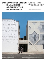 Europas Moscheen - Christian Welzbacher