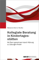 Kollegiale Beratung in Kindertagesstätten - Marianne Kleiner-Wuttke