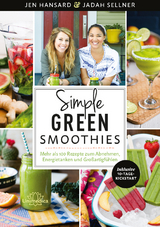 Simple Green Smoothies - Jen Hansard, Jadah Sellner