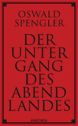 Der Untergang des Abendlandes. Vollständige Ausgabe - Oswald Spengler