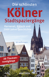 Die schönsten Kölner Stadtspaziergänge (Köln, kölsch) - Uli Auffermann