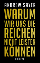 Warum wir uns die Reichen nicht leisten können - Andrew Sayer