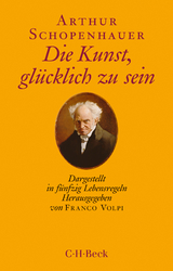 Die Kunst, glücklich zu sein - Schopenhauer, Arthur; Volpi, Franco