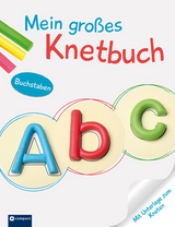 Mein großes Knetbuch - Buchstaben - Astrid Kaufmann