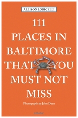 111 Places in Baltimore That You Must Not Miss - Allison Robicelli