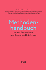 Methodenhandbuch für das Entwerfen in Architektur und Städtebau - Andri Gerber, Stefan Kurath, Holger Schurk, Roland Züger