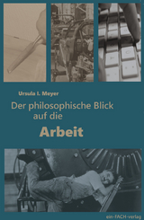 Der philosophische Blick auf die Arbeit - Meyer, Ursula I.