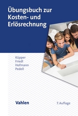 Übungsbuch zur Kosten- und Erlösrechnung - Küpper, Hans-Ulrich; Friedl, Gunther; Hofmann, Christian; Pedell, Burkhard