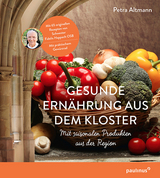 Gesunde Ernährung aus dem Kloster - Petra Altmann