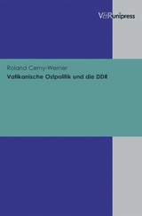 Vatikanische Ostpolitik und die DDR -  Roland Cerny-Werner