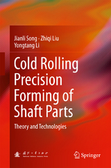 Cold Rolling Precision Forming of Shaft Parts - Jianli Song, Zhiqi Liu, Yongtang Li